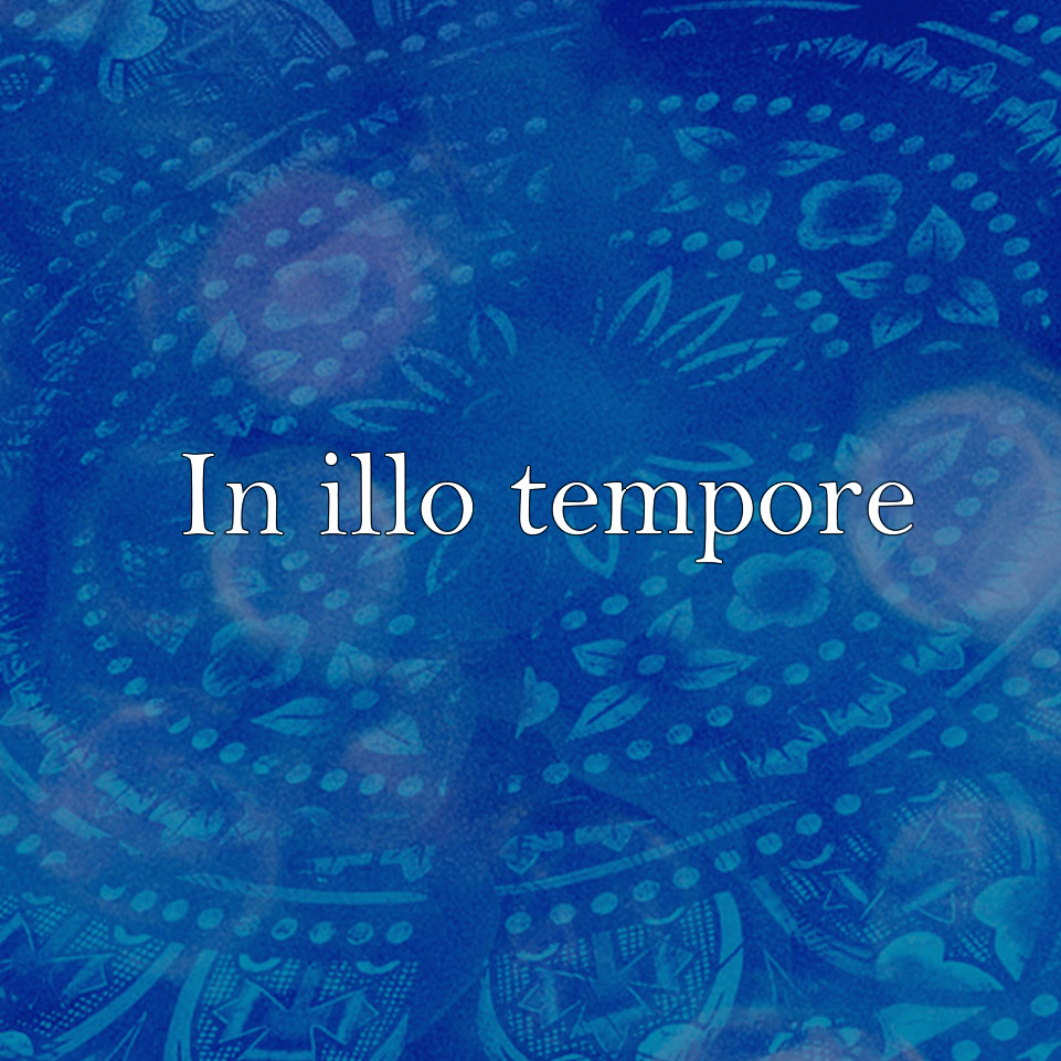 in-illo-tempore in-illo-tempore